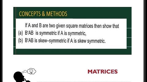 If A and B are two given square matrices then show that (1) B