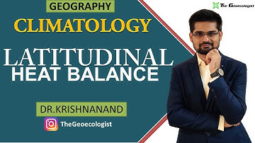 Latitudinal Heat Balance | Climatology | Dr. Krishnanand
