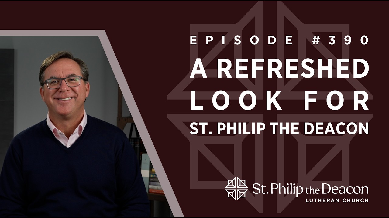 Episode #0390 : A Refreshed Look for St. Philip the Deacon