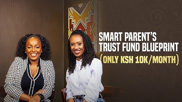 Trust Fund Secrets: How to Give Your Kids a HeadStart with Ksh 10K/Month!
