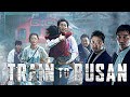 Train To Busan 2016 Full Movie Gong Yoo Jung Yu Mi Ma Dong Seok Kim Su An Reveiw Facts 
