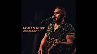 Video thumbnail of "Logan Mize - "Come Back Road (Acoustic Sessions)" Official Audio"
