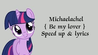 Michaelachel - be my lover (speed up & lyrics)