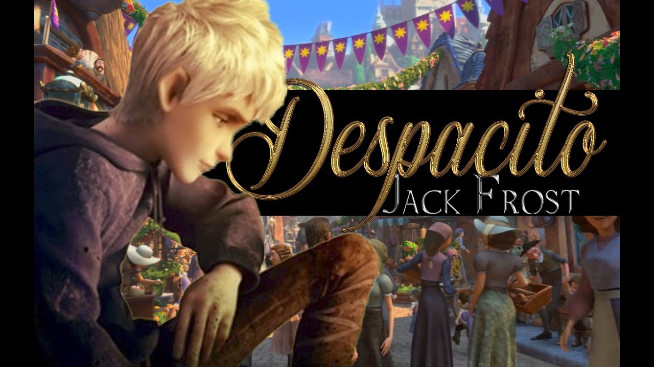 Despacito ~ Jack Frost ❤