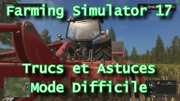 Farming Simulator 17  trucs et astuces mode difficile [FR]