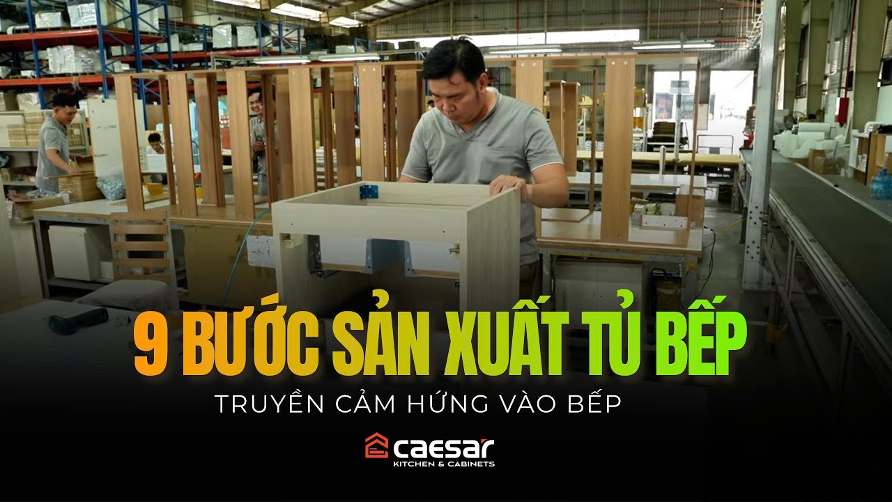 9 bước quy trình sản xuất tủ bếp tại nhà máy – TubepCaesar