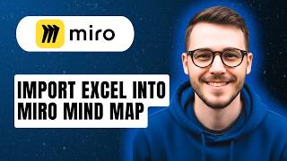 How To Import Excel Into Miro Mind Map [2026 Guide]