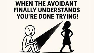 The Moment an Avoidant Realizes You’re Done Trying