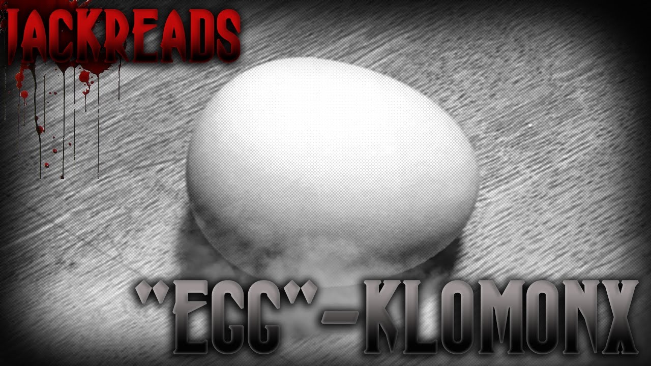 "Egg" Creepypasta By Klomonx - JackReads