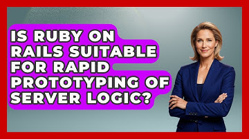 Is Ruby on Rails Suitable for Rapid Prototyping of Server Logic? - Server Logic Simplified