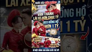 Đám cưới Vũ Văn Thanh: Đi siêu xe chục tỷ, đeo Rolex hơn 1 tỷ đồng