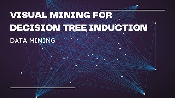 VISUAL MINING FOR DECISION TREE INDUCTION(DATA MINING)