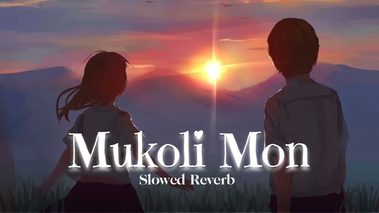 Mukoli Mon  Sannidhya Bhuyan   KLANZ  Slowed Reverb  Lo Fi Song AxomiaLofi  slowedreverb