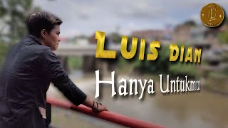 LUIS DIAN - HANYA UNTUKMU