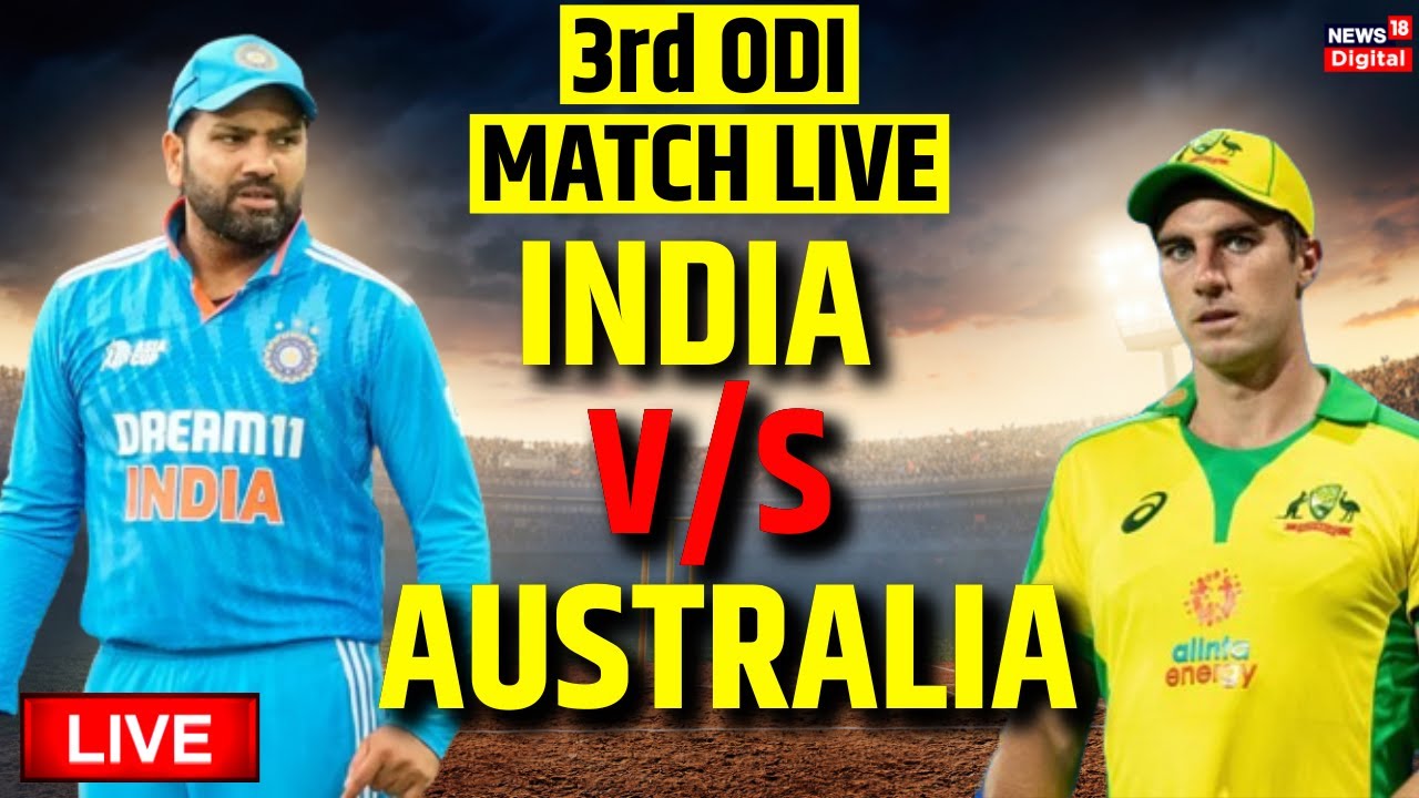 India Vs Australia LIVE 3rd ODI India Vs Australia LIVE Match Today Cricket News LIVE News18