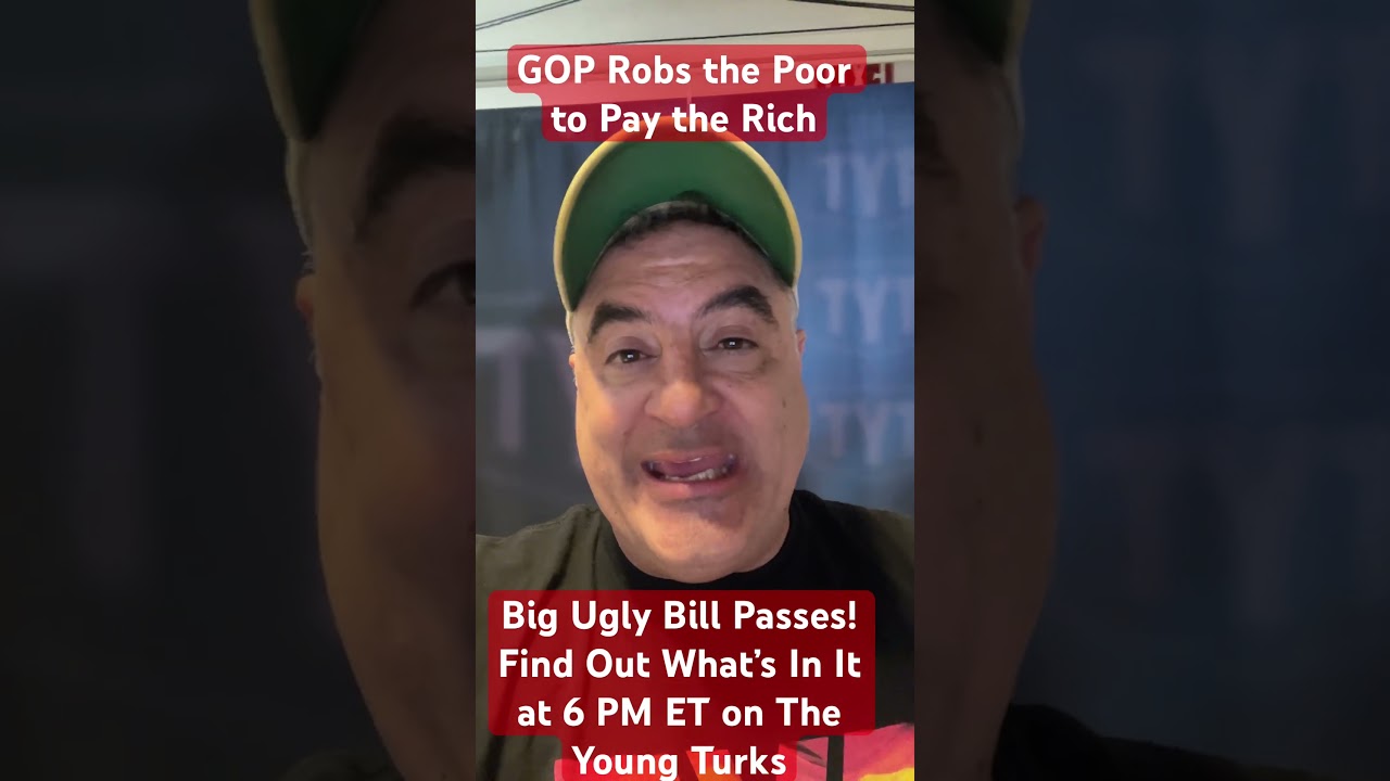 Big Ugly Bill Passes! Republicans Rob the Poor to Pay the Rich!