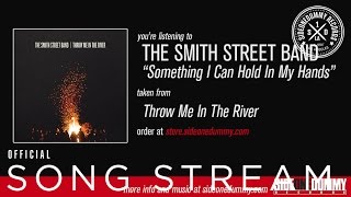 Video thumbnail of "The Smith Street Band - Something I Can Hold In My Hands (Official Audio)"