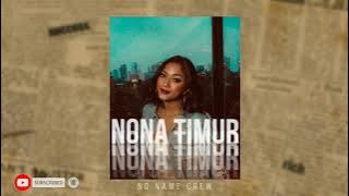Lagu terbaru 2021 || No Name Crew - Nona Timur