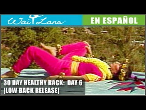 30 Day Yoga for Healthy Back | Wai Lana- Days 6,18,25: Low Back- Fortalece y relaja la espalda baja