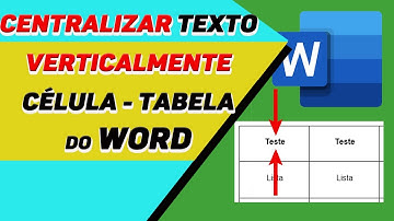 Como centralizar o texto verticalmente tabela do Word