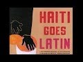 Haiti goes latin  salsa latin jazz and funky compas  197684