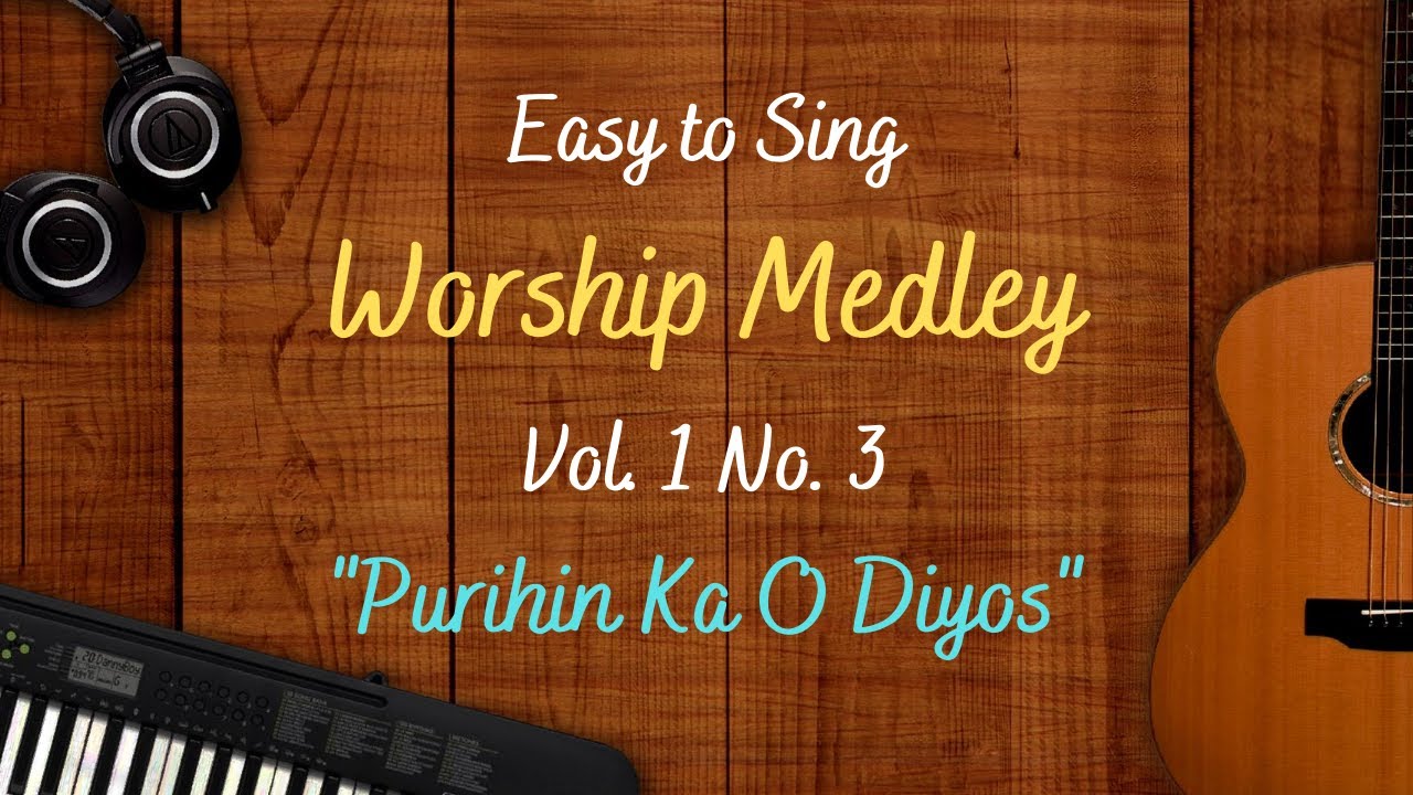 Easy To Sing Worship Medley Vol 1 No 3 Purihin Ka O Diyos YouTube easy-to-sing-worship-medley-vol-1-no-3-purihin-ka-o-diyos-youtube