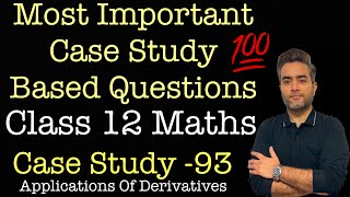 Most Important Case Studies | Class 12 Maths | Case Study 93 | Applications Of Derivatives