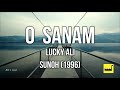 O Sanam Lucky Ali  lyrics (The Lyrics Factory)