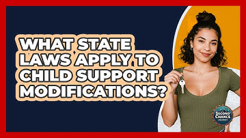 What State Laws Apply To Child Support Modifications? - Second Chance Journey