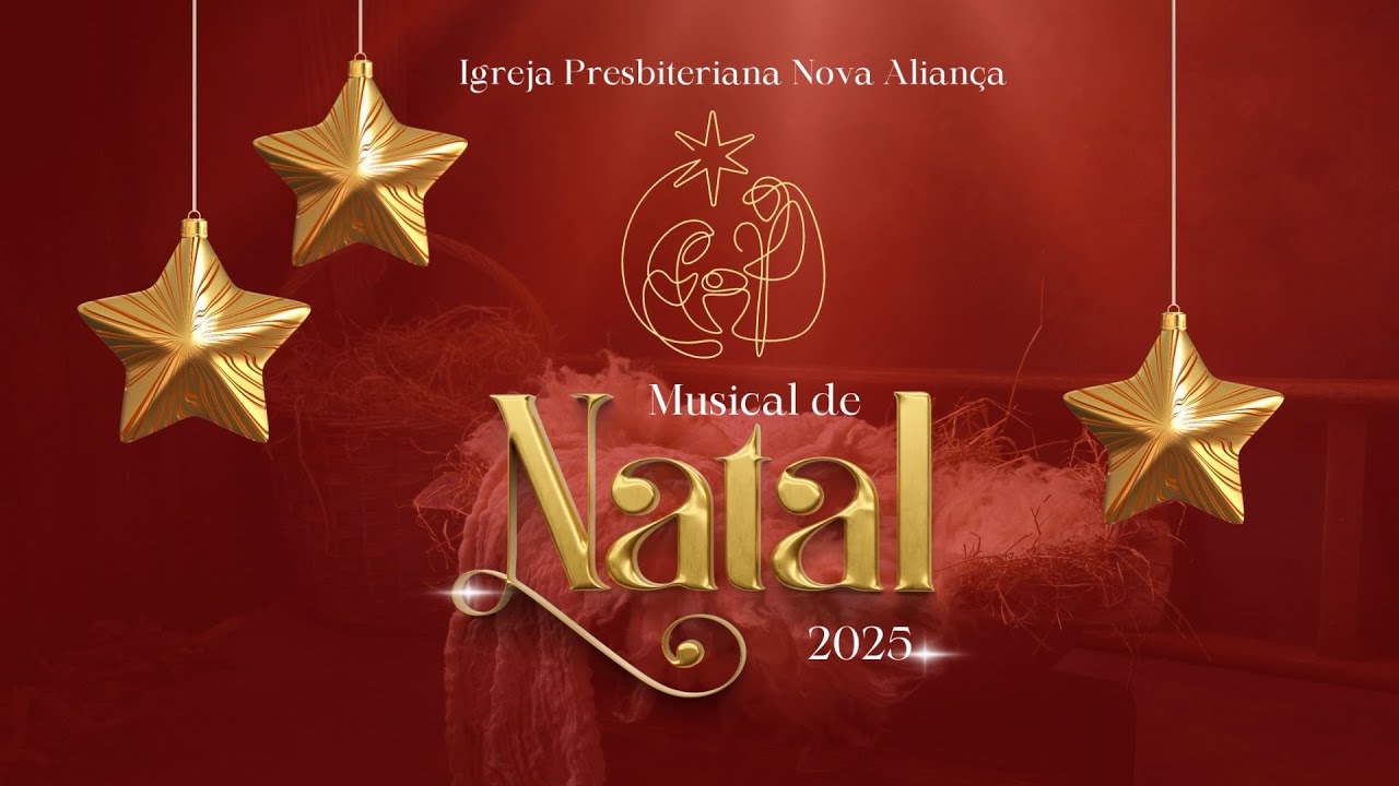 MUSICAL DE NATAL 2025 - Igreja Presbiteriana Nova Aliança (IPNA)