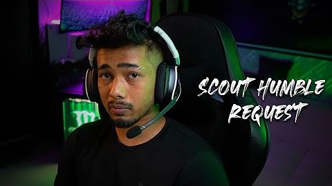 Scout Humble request to all 🙏