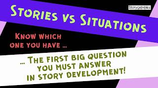 Stories vs Situations: The First Big Question in Story Development