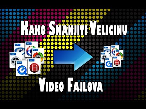 Kako smanjiti velicinu video fajlova?