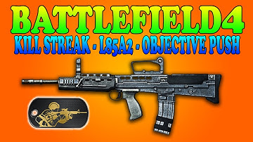 BATTLEFIELD 4: Kill Streak || L85A2 || "Crazy Objective Push" [BF4 Gameplay] 2160p