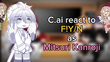 C.ai react to F!Y/N as Mitsuri || WIP || 2x speed