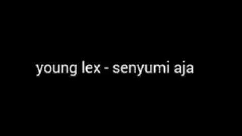 Lirik lagu senyumi aja young lex