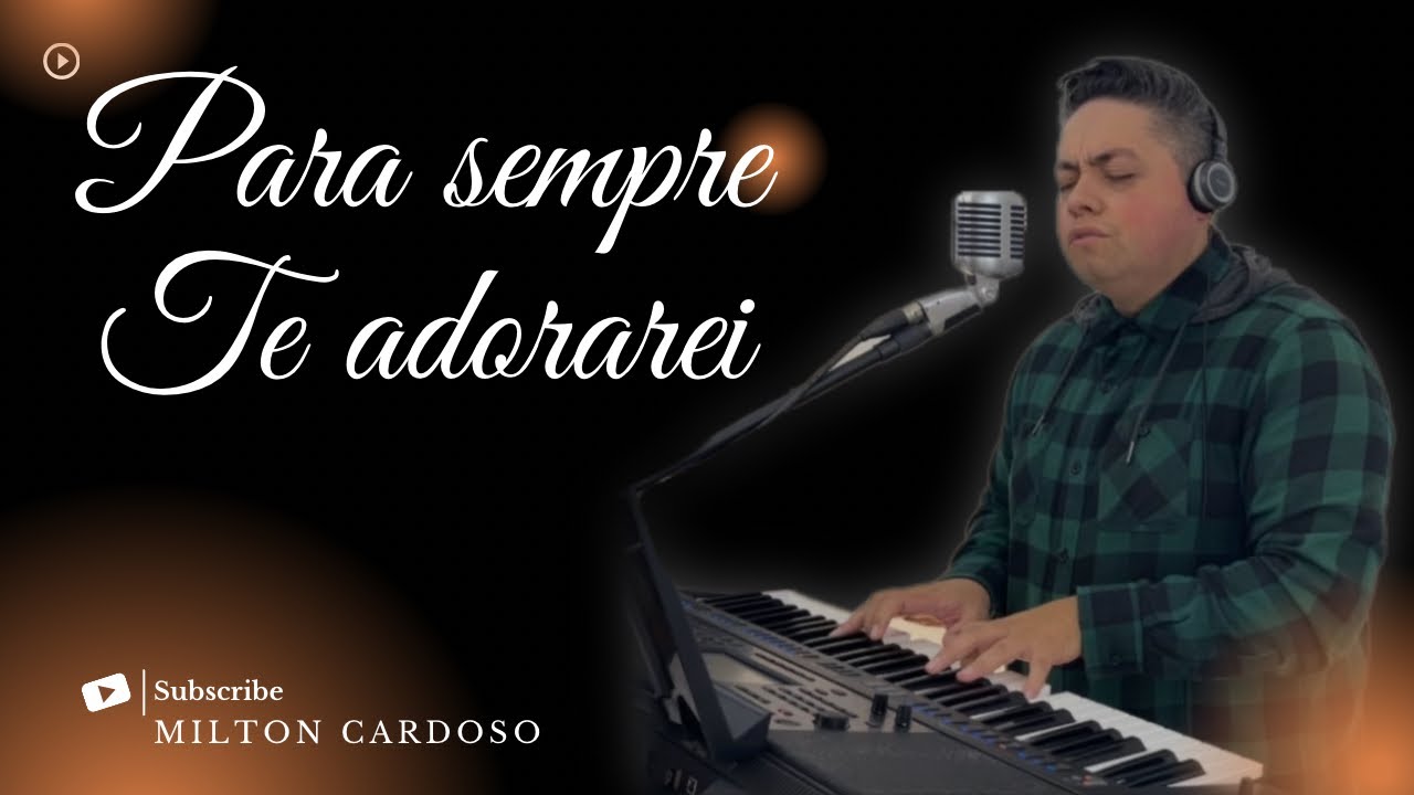 Para sempre Te adorarei - Milton Cardoso