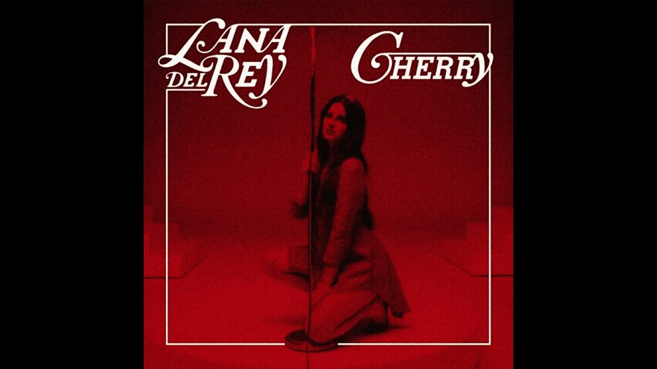 Lana Del Rey - Cherry (Fucking Hallelujah / Original Version)