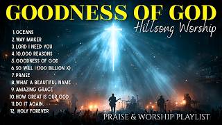 Goodness Of God -Nonstop Morning Worship Songs | Hillsong Worship Collection 2026 - Praise \u0026 Worship