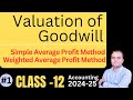 Value of Goodwill class 12 || Average Profit method & Weighted Average Profit Method