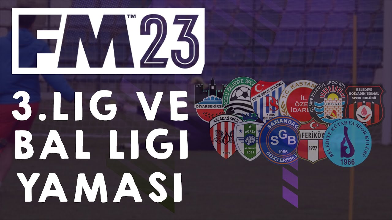 FM 23 3. LİG & BAL LİGİ YAMASI YouTube