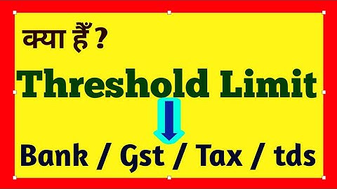what is threshold limit in banking | tds | gst | tax | threshold limit meaning in hindi | pnb| hindi