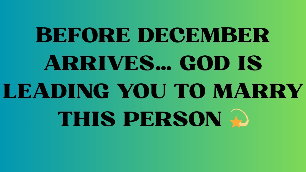 Confirmed by Angels Before December Arrives… God Is Leading You to Marry This Person 💫
