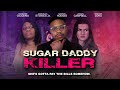 Sugar Daddy Killer | She's Gotta Pay The Bills Somehow | Official Trailer | Out Now