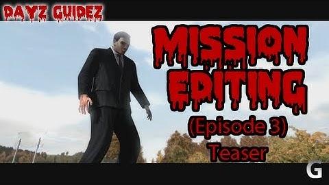 DayZ MOD - Mission Editing 3 Teaser