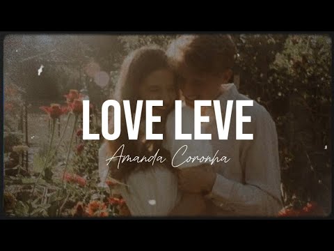 love leve - Amanda Coronha (letra) [TikTok song]