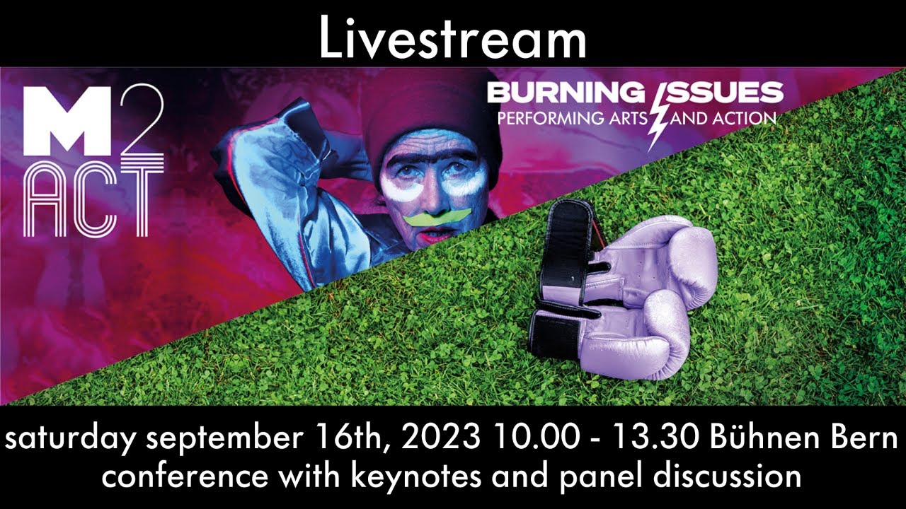 M2ACT x BURNING ISSUES - PERFORMING ARTS & ACTION conference with keynotes and panel discussion