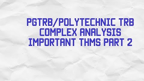 Pgtrb/polytechnic trb. Complex analysis part 2