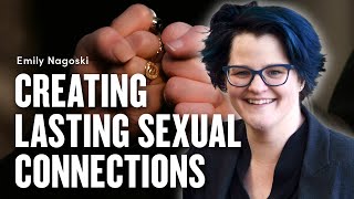 Creating Lasting Sexual Connections - Emily Nagoski’s Come Together | Ep. 1903