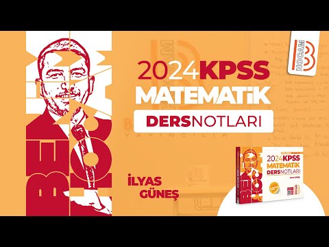 6) KPSS Matematik - Temel Kavramlar 3 - İlyas GÜNEŞ - 2024